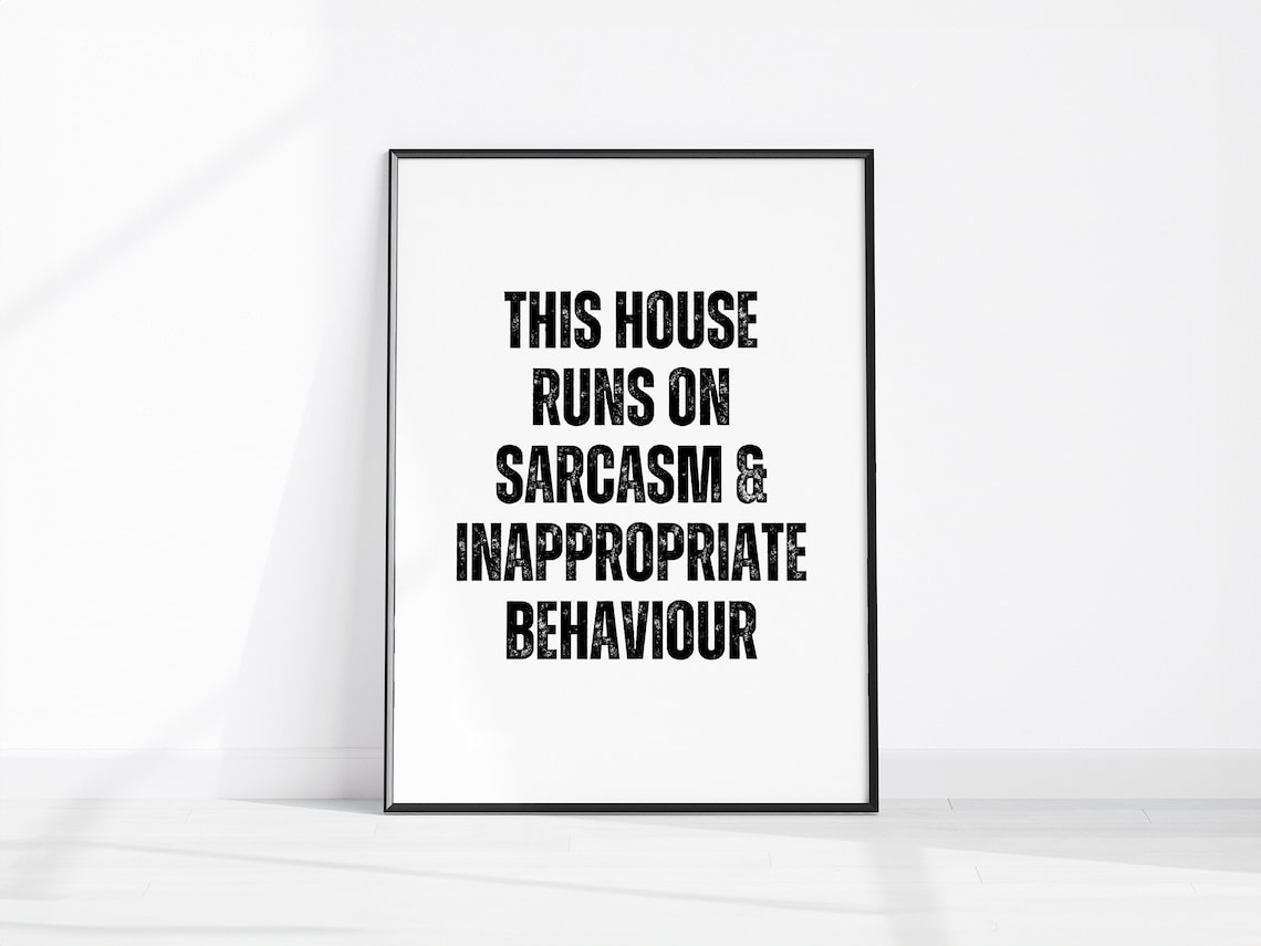 This House Runs On Sarcasm And Inappropriate Behaviour Funny Home Poster