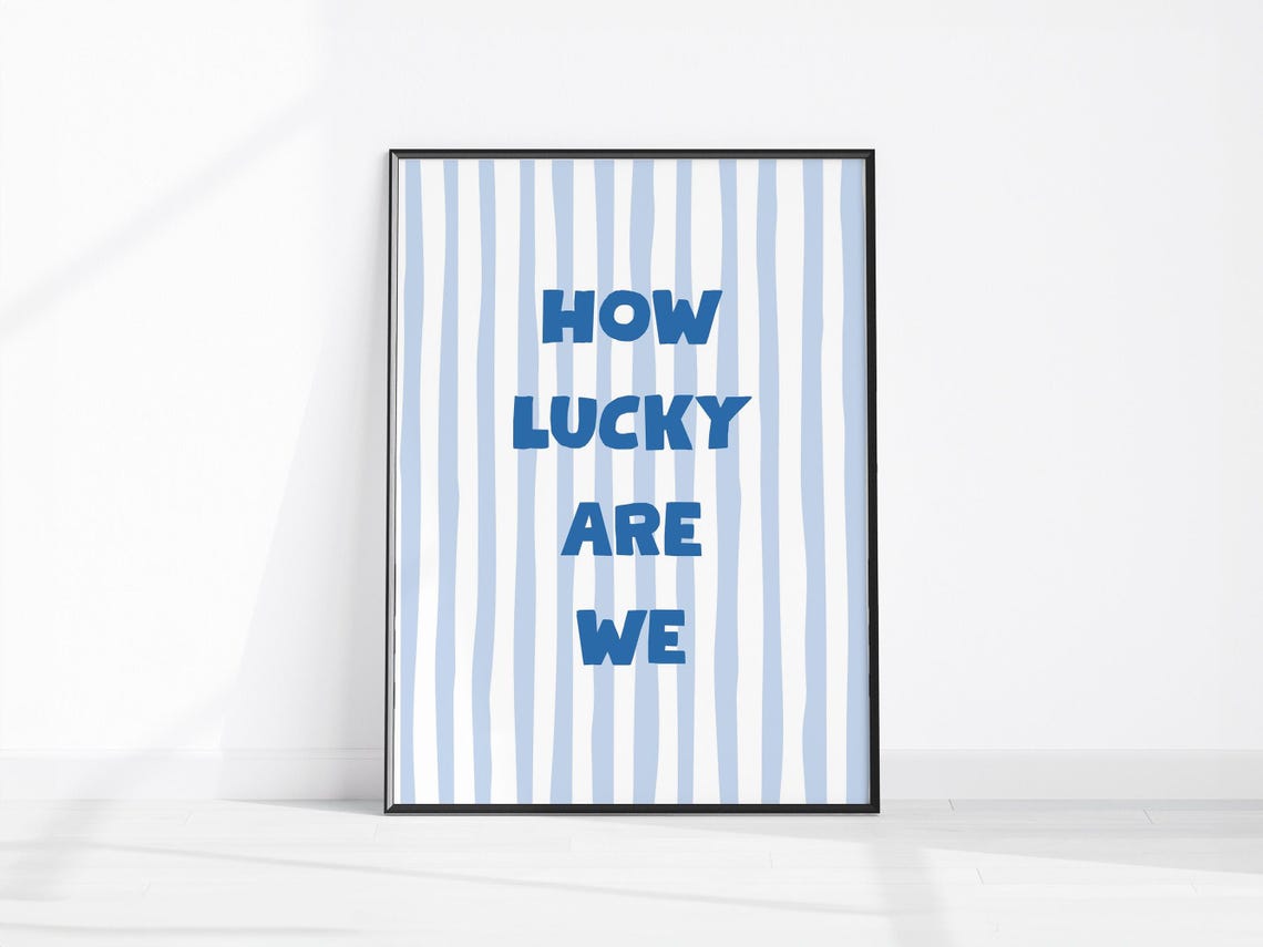 How Lucky Are We Positive Quote Blue Stripe Feel Good Poster