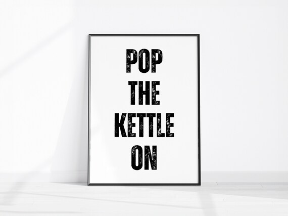 Pop The Kettle On Funny Rustic Kitchen Quote Typography Wall Art