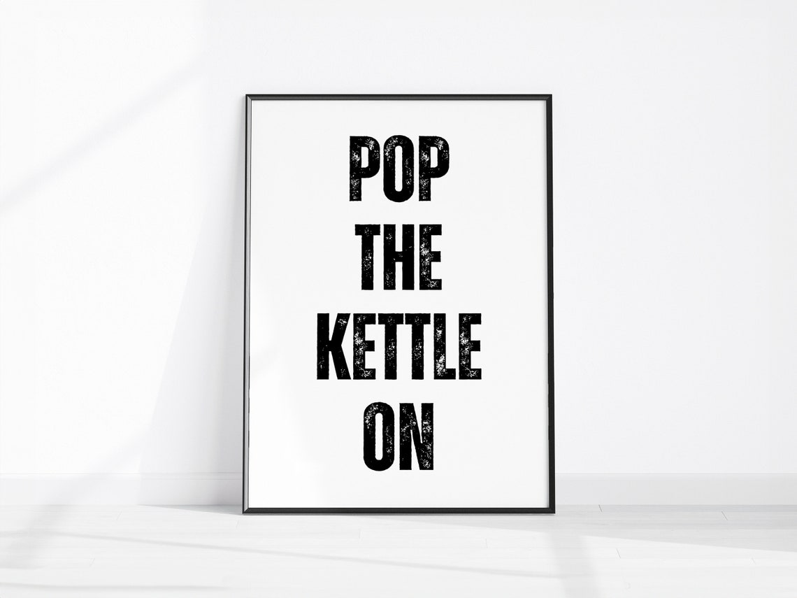 Pop The Kettle On Funny Rustic Kitchen Quote Typography Wall Art