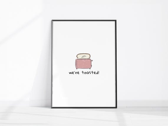 Were Toasted Funny Kitchen Quote Retro Toaster Wall Art Minimalist Breakfast Bar Decor Boho Dining Room Fun Food