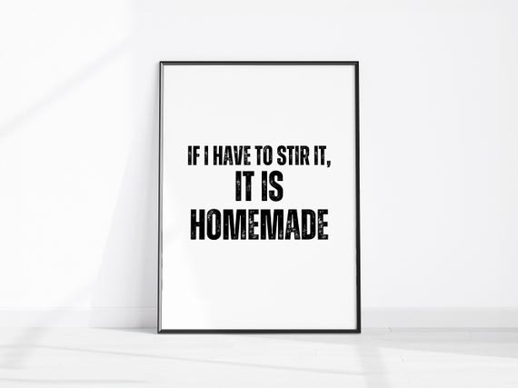 Funny Kitchen Decor If I Have To Stir It Its Homemade Quote Wall Art Print Rustic Farmhouse Sign College Dorm Printables