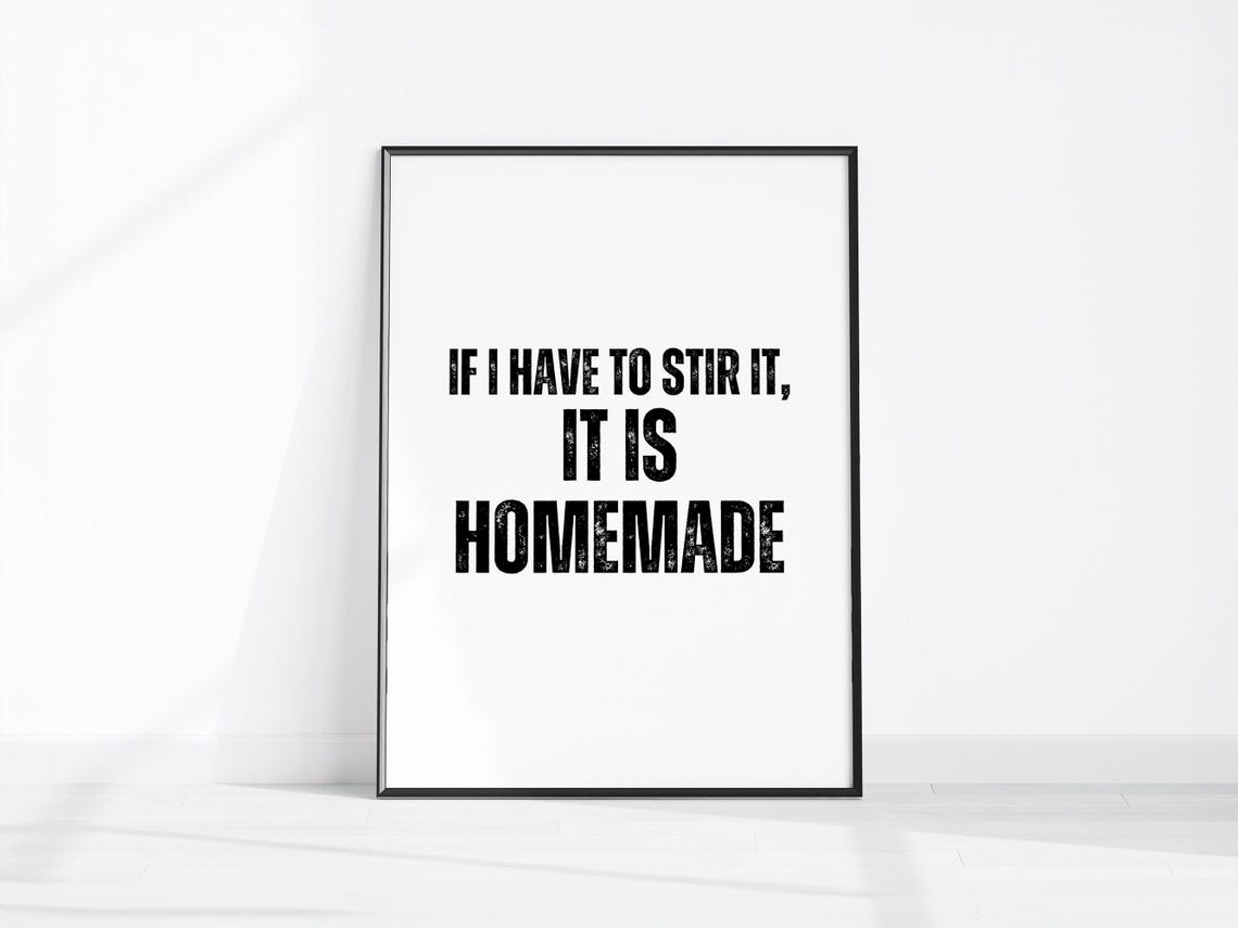 If I Have To Stir It It Is Homemade Funny Kitchen Quote Poster