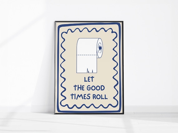 Cute Let the Good Times Roll Toilet Paper Funny Bathroom Poster