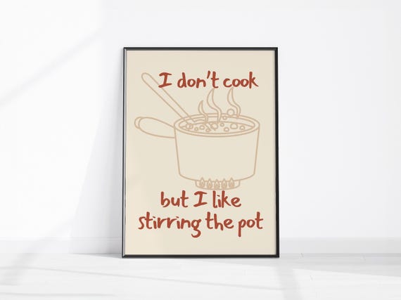 Funny Kitchen Wall Art I Dont Cook But Like Stirring The Pot Contemporary Line For Dining Room Or Apartment Decor