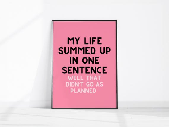 My Life Summed Up In One Sentence Well That Didnt Go As Planned Pink Girly Wall Art Sarcastic Decor Funny Home Office Sign