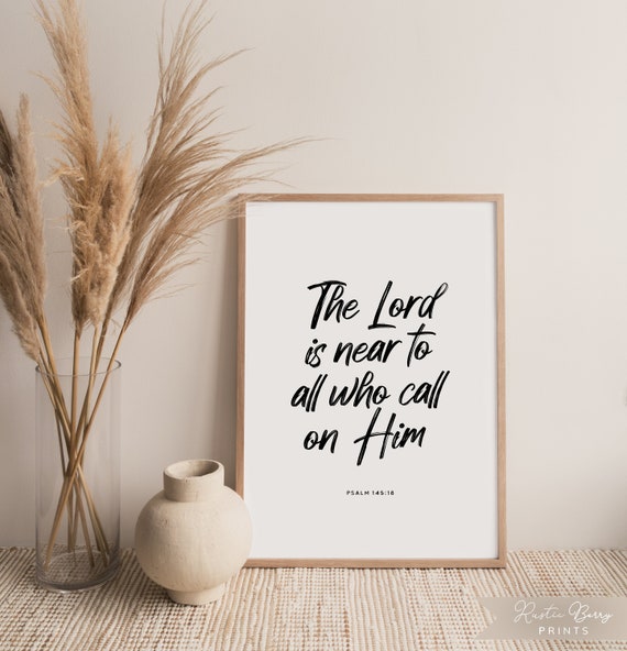 Psalm 14518 Bible Quote Wall Art The Lord Is Near To All Who Call On Him Modern Minimalist Bible Verse Instant Download