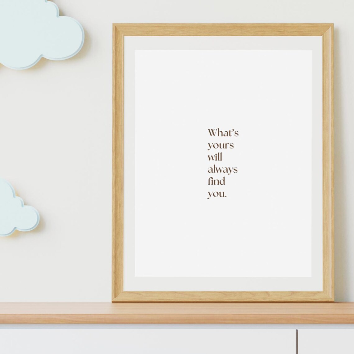 What Is Yours Will Always Find You Minimalist Serif Quote Poster