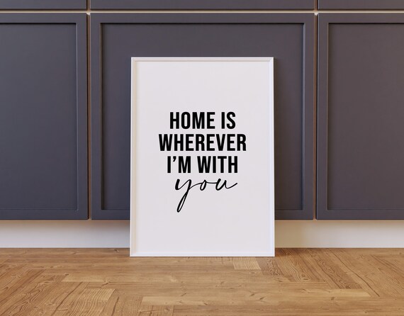 Home Is Wherever I Am With You Romantic Love Quote Wall Art Print