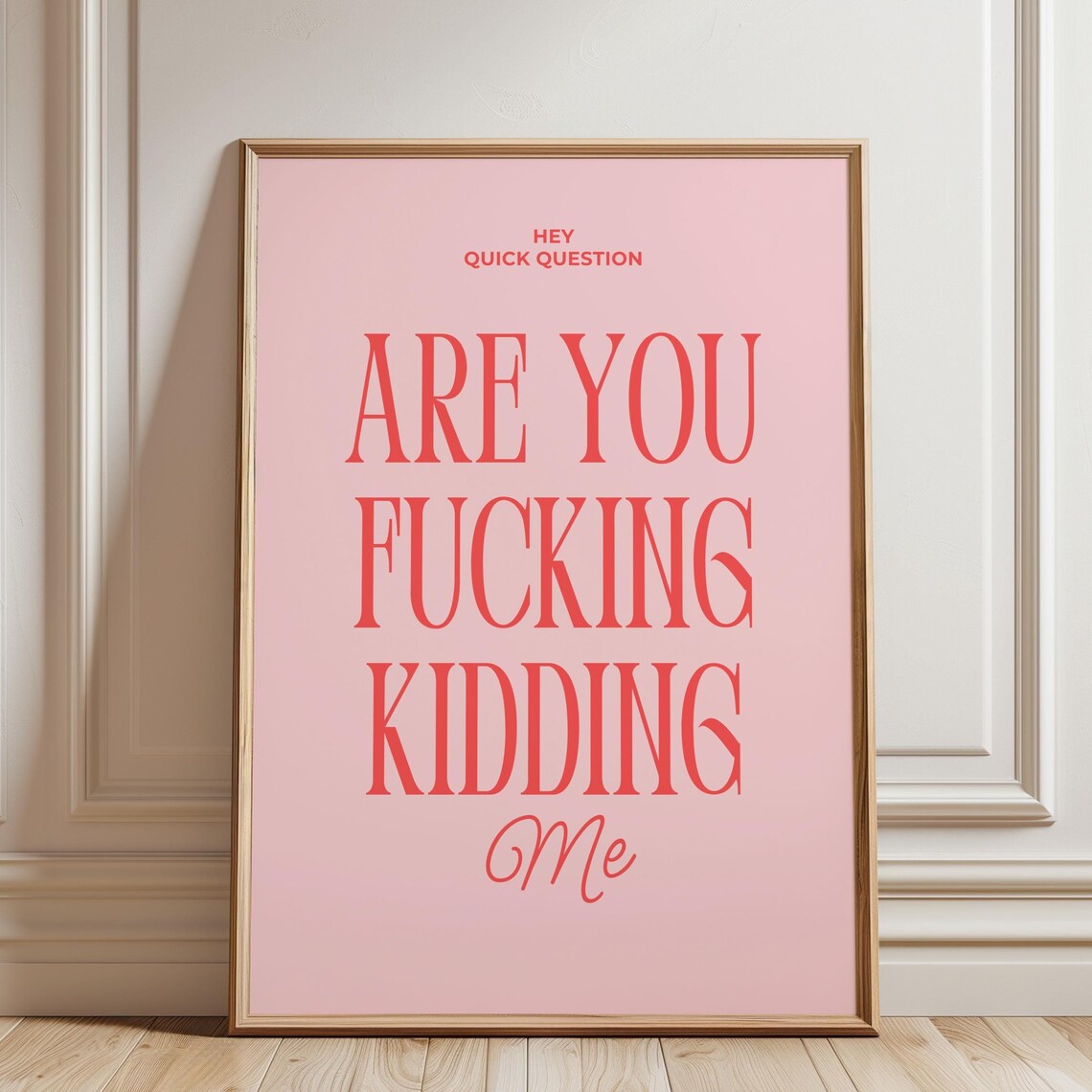 Funny Girly Room Decor, Are You Kidding Me Quote - Image 3