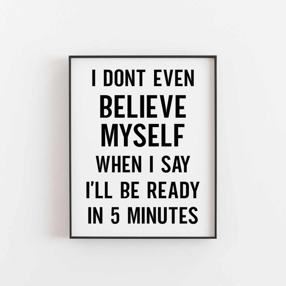 I Don't Even Believe Myself Funny Teen Bedroom Poster