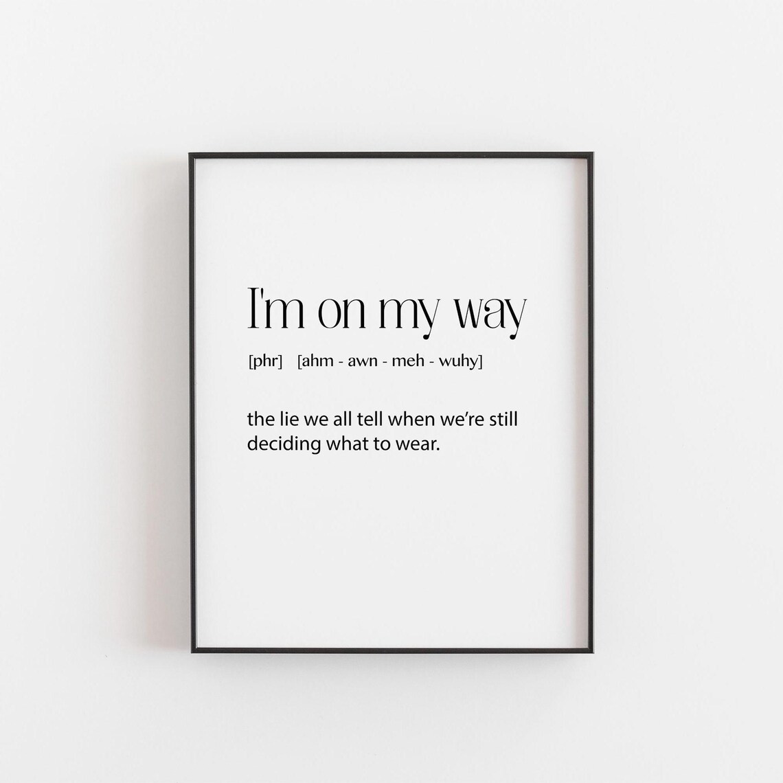 Im On My Way Funny Quote Poster The Lie We All Tell Definition Gift
