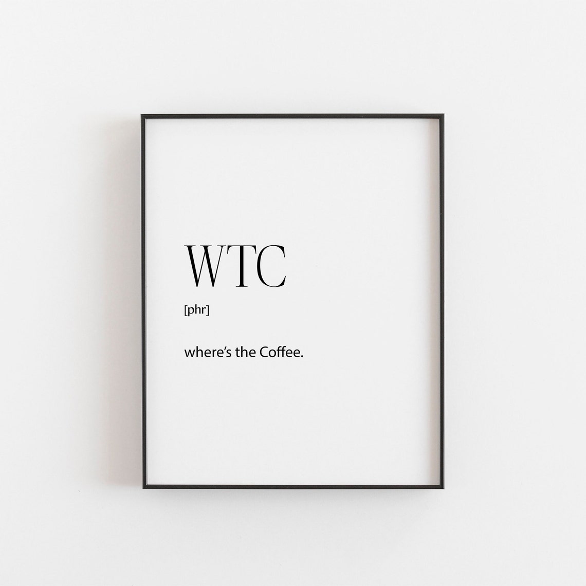 WTC Wheres the Coffee Funny Dictionary Quote Coffee Lover Poster