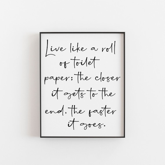 Toilet Paper Roll Life Quote Funny Handwritten Script Typography Poster