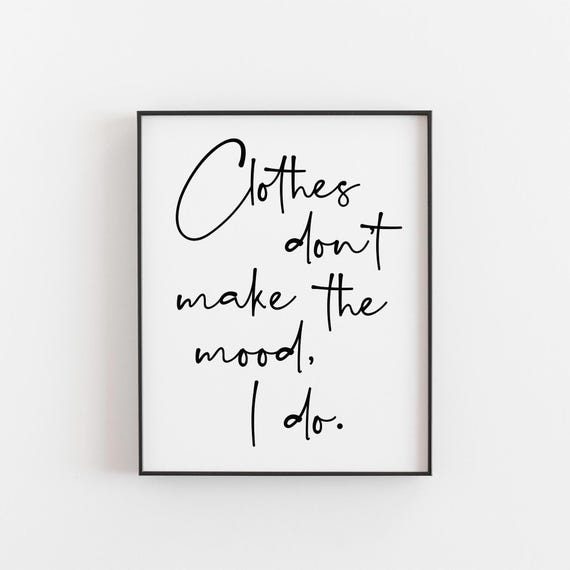 Clothes Don't Make The Mood, Fashion Quote Poster