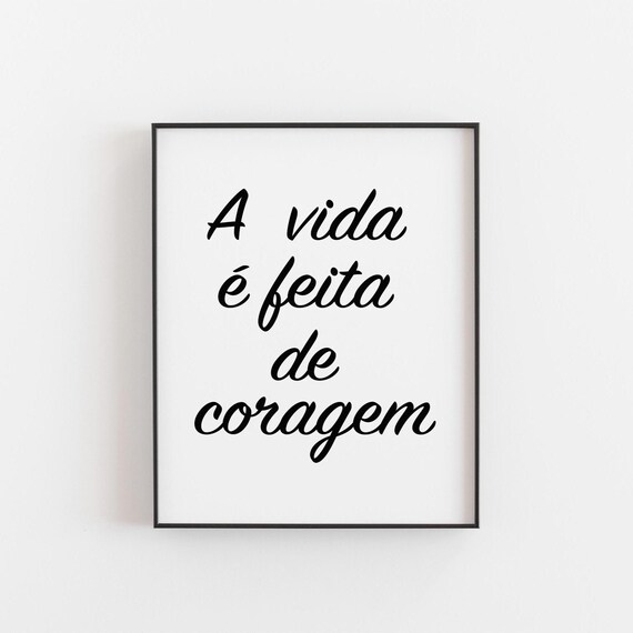 A Vida E Feita De Coragem Poster Portuguese Courage Quote Art