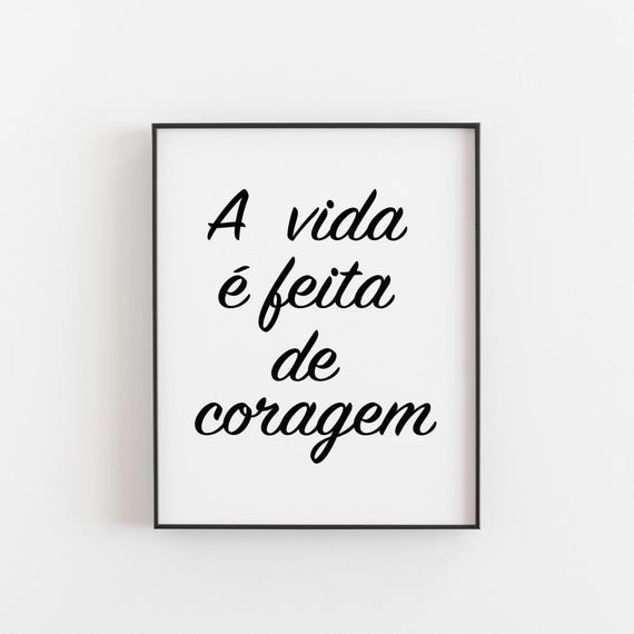 A Vida Feita De Coragem Life Is Made Of Courage Print Portuguese Quote Wall Art A4 8x10 Minimalist Home Decor Gift Brazil
