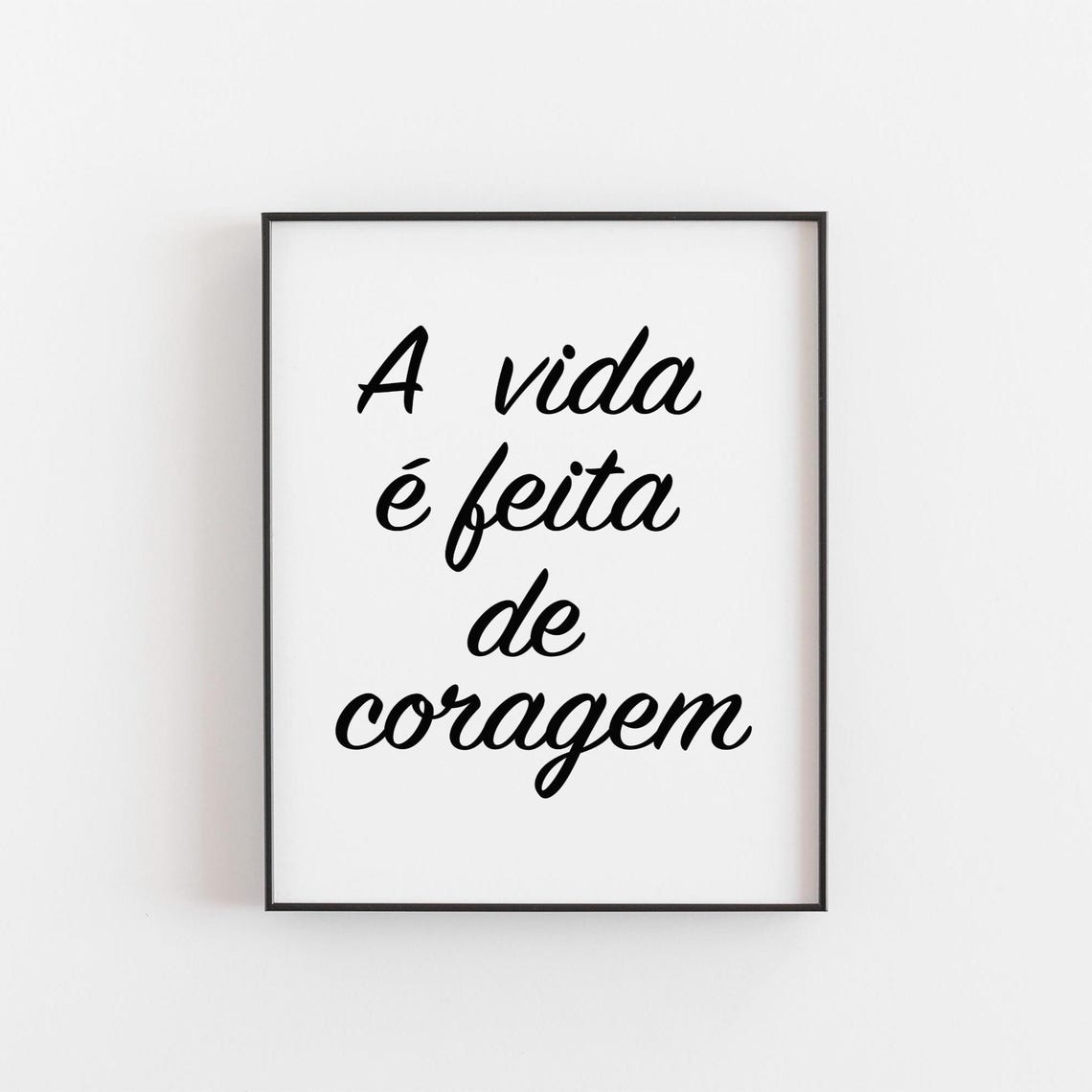 A Vida E Feita De Coragem Poster Portuguese Courage Quote Art