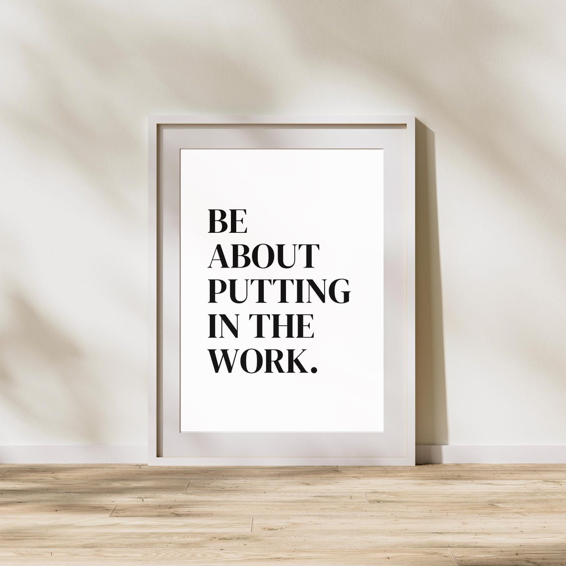 Be About Putting In The Work Motivational Quote Typography Poster