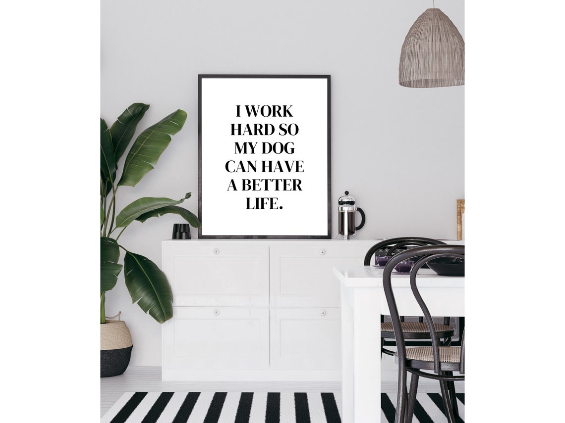 I Work Hard So My Dog Can Have A Better Life Funny Dog Lover Poster - Image 3