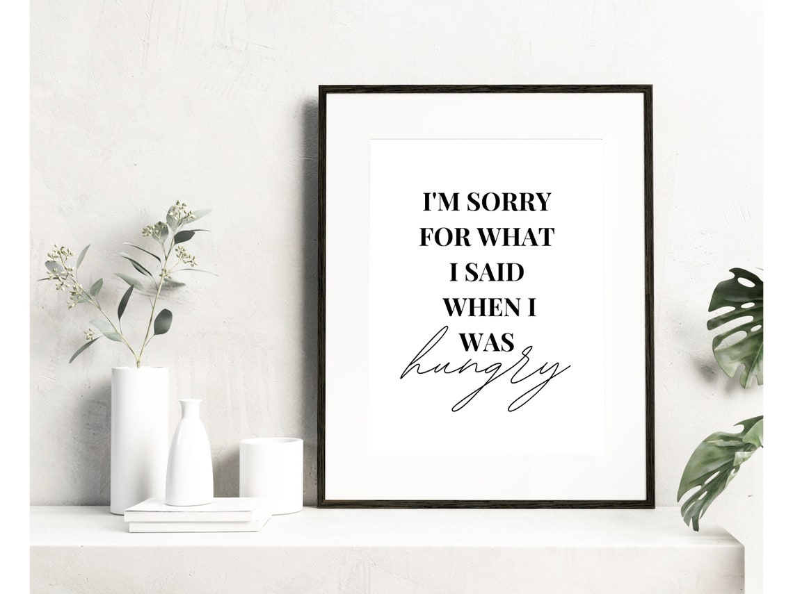 Im Sorry For What I Said When I Was Hungry Funny Kitchen Quote Poster - Image 2