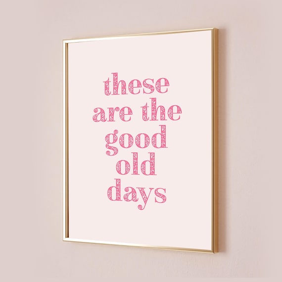 These Are The Good Old Days Pink Ornate Typography Quote Poster
