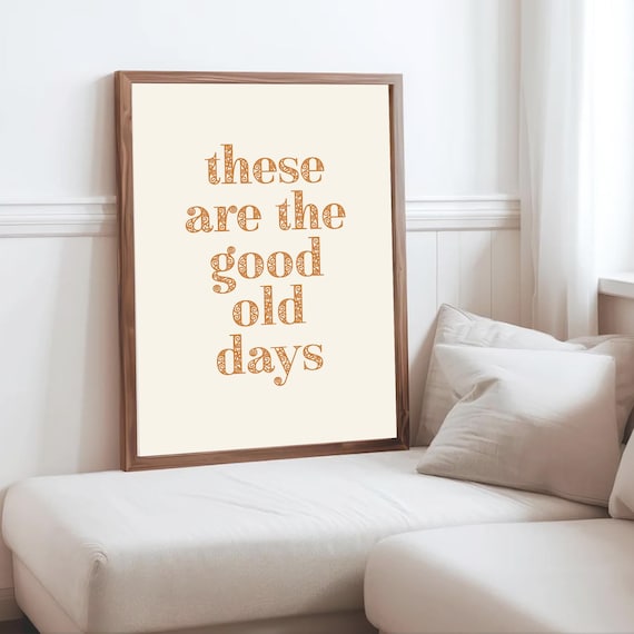 These Are The Good Old Days Gold Ornate Typography Quote Poster
