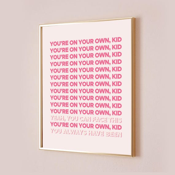 Youre On Your Own Kid Taylor Poster Lyric Print Inspired Subtle Office Decor Quote Home Room Artwork Pink Wall Art