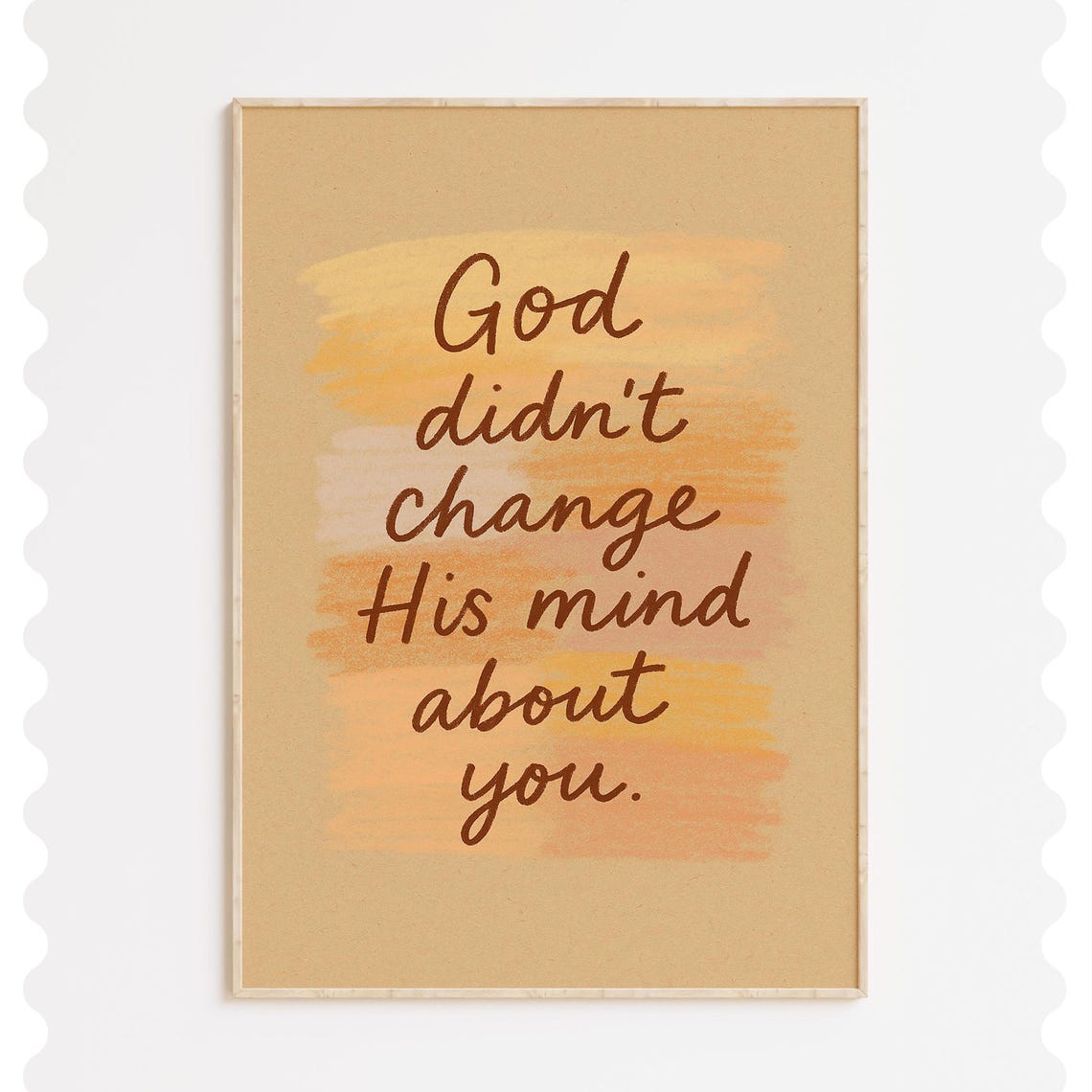 God Didnt Change His Mind About You Christian Encouragement Poster