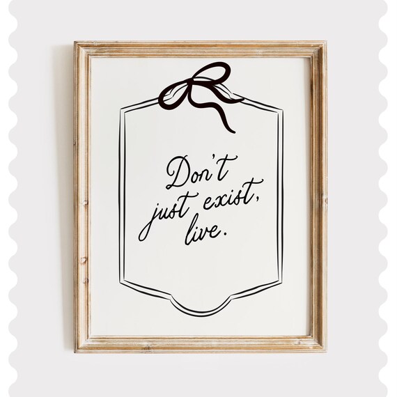 Motivational Quote Print Dont Just Exist Live Coquette Room Decor