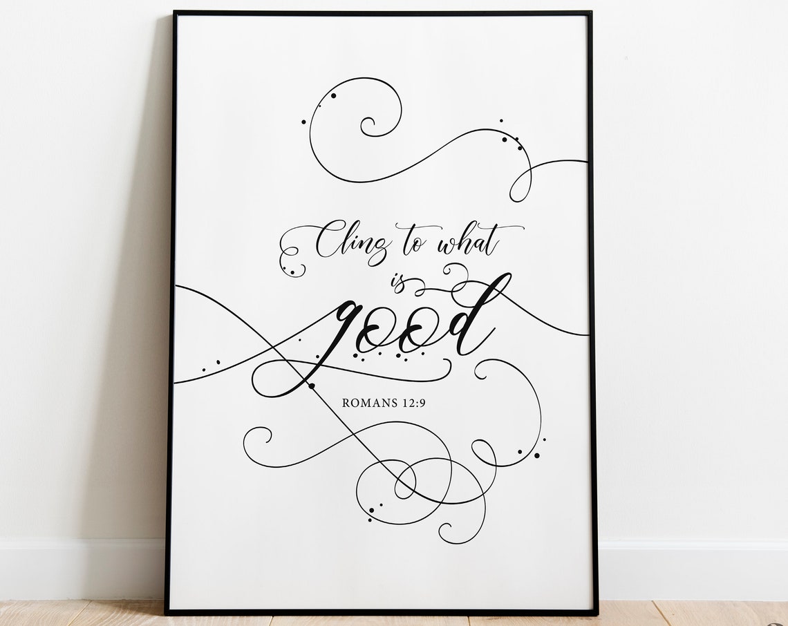 Cling to What Is Good Romans 12:9 Elegant Script Scripture Poster