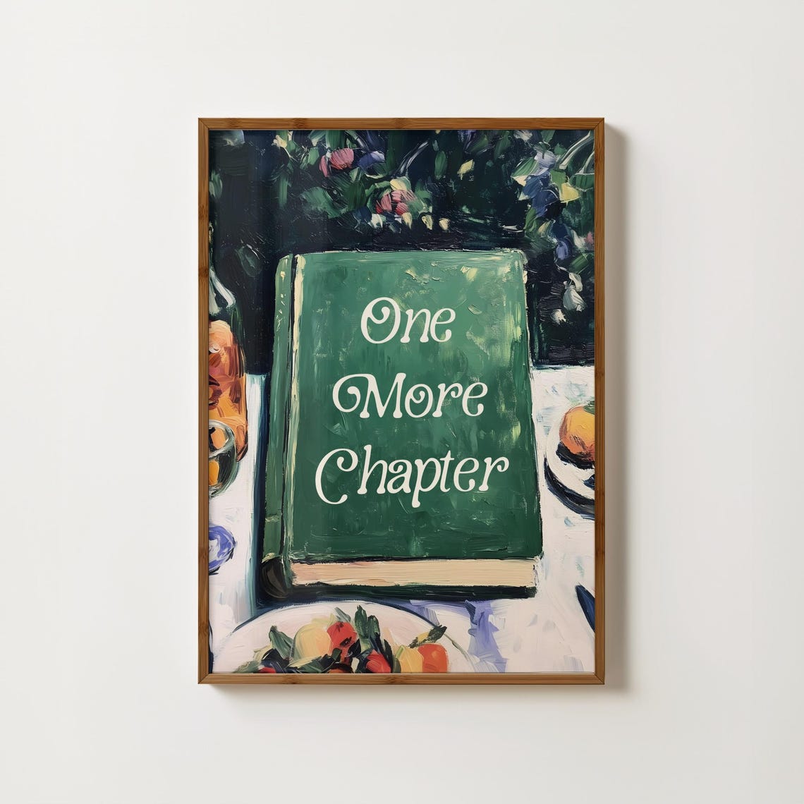 One More Chapter Quote On Green Book Still Life Bookish Art Poster