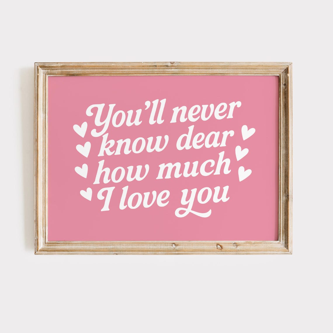You Will Never Know Dear How Much I Love You Heartfelt Hearts Poster