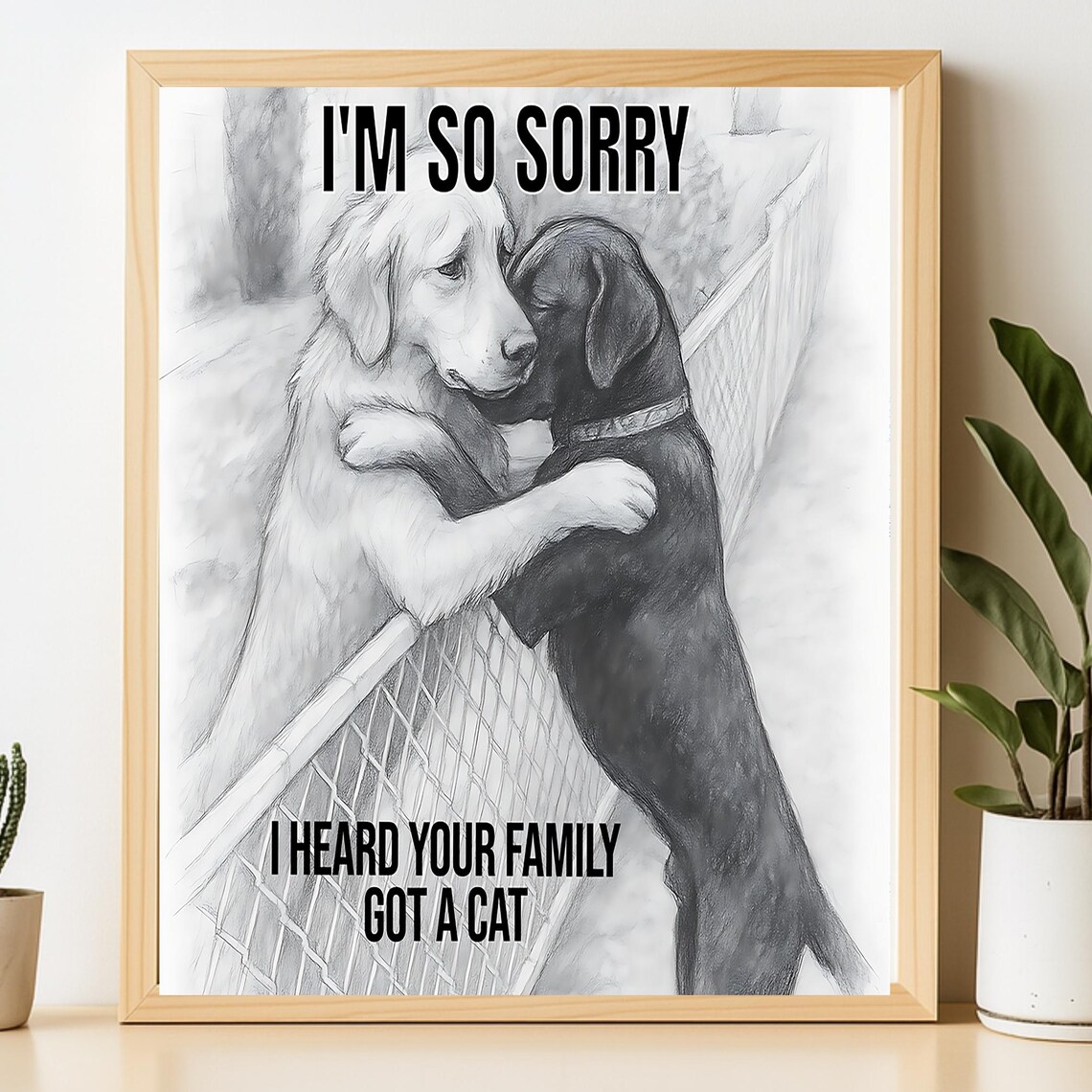 I'm So Sorry I Heard Your Family Got A Cat Hugging Dog Poster