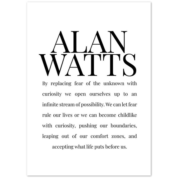 Alan Watts Curiosity Fear Of Unknown Inspirational Quote Poster