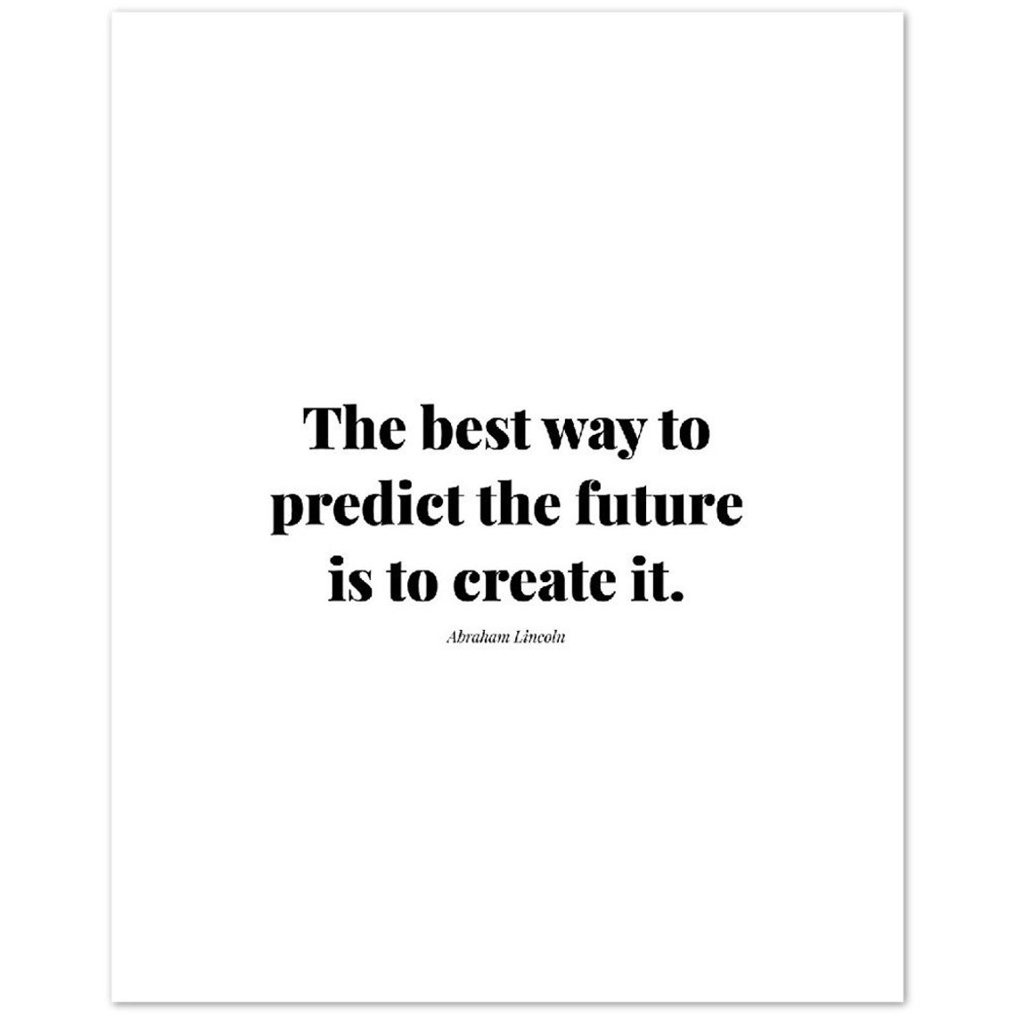 Abraham Lincoln Predict Future Create It Motivational Quote Poster