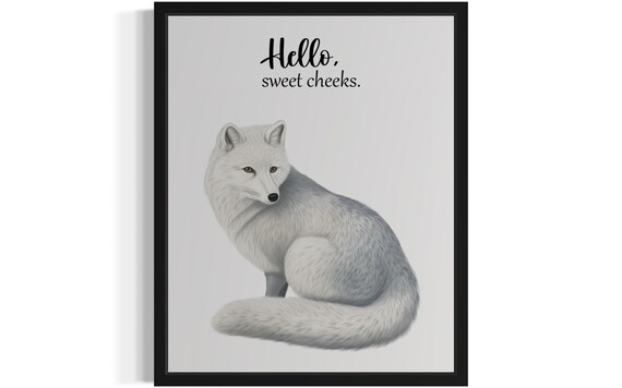 Fluffy Arctic Fox Sitting Hello Sweet Cheeks Funny Bathroom Poster