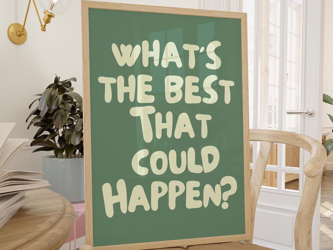 Whats The Best That Could Happen Green Motivational Quote Art Poster