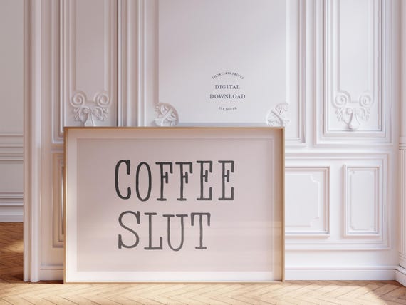 Coffee Slut Print Humour Funny Home Decor White Kitchen Art Instant