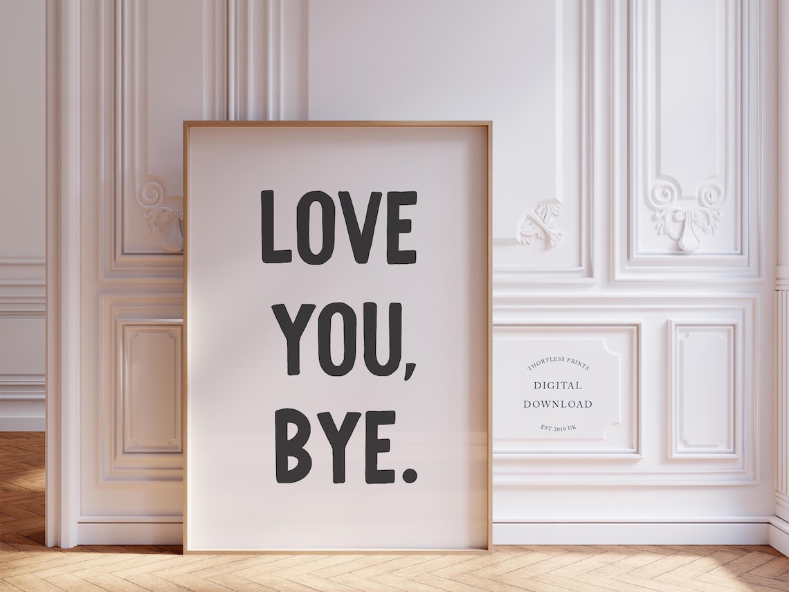 Love You Bye Funny Black And White Art Print
