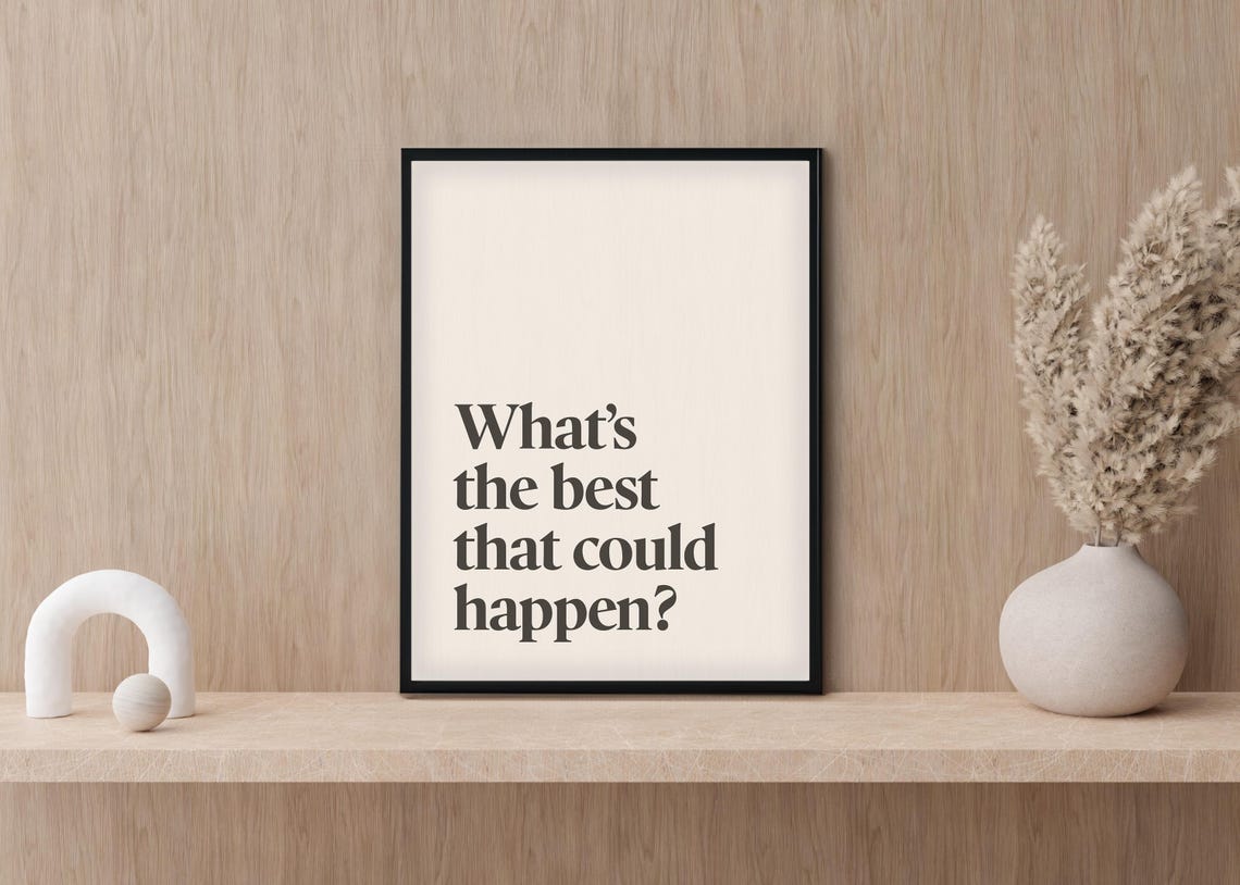 What Is The Best That Could Happen Black Serif Minimalist Quote Poster - Image 3