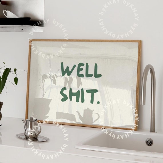 Well Shit Print Horizontal Funny Bathroom Wall Art Forest Green Office Typography Hallway Poster Toilet Decor Rude Sweary Physical Print