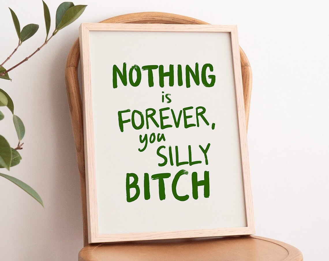 Nothing is Forever Sassy Green Brush Lettering Motivational Quote Poster