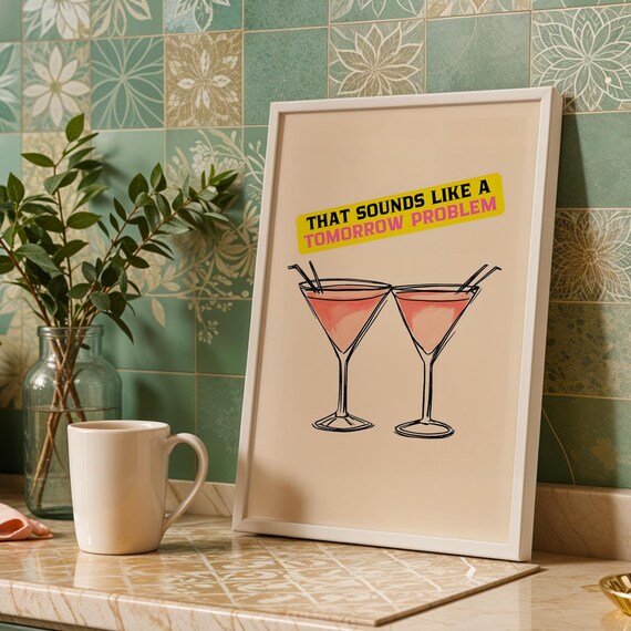 That Sounds Like a Tomorrow Problem Pink Cocktail Martini Poster