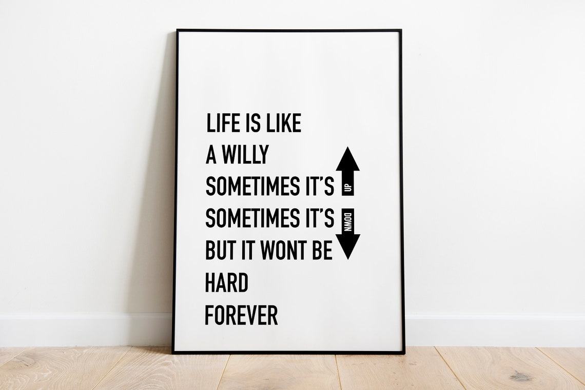 Life Is Like A Willy Funny Quote Poster for Cheeky Adult Wall Decor