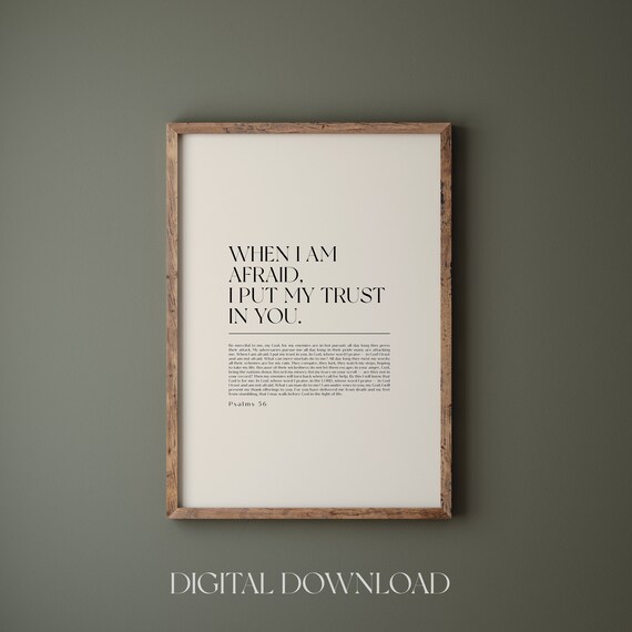 When I Am Afraid I Put My Trust In You Psalm 56 Comfort Print