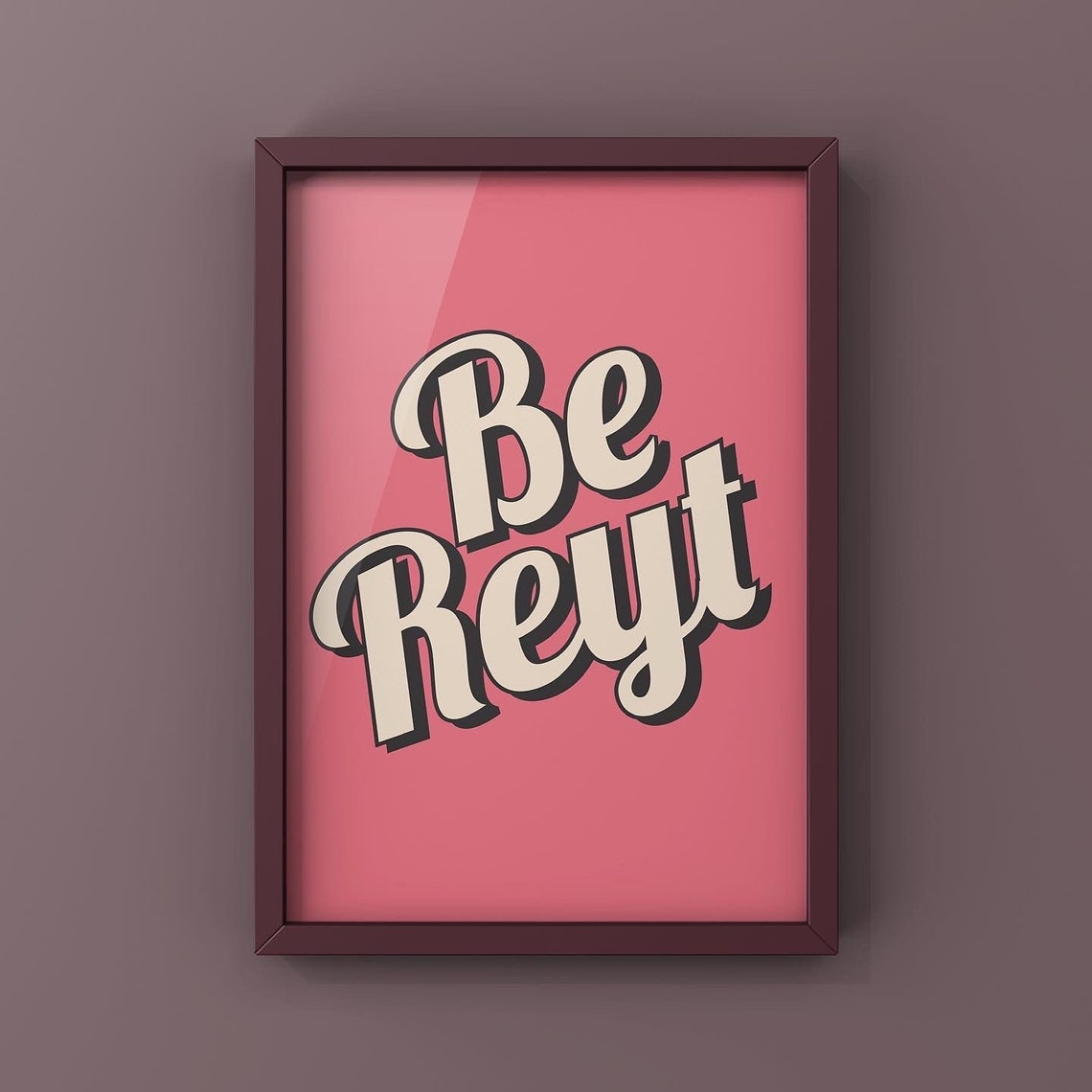 Be Reyt Quote Print Yorkshire Wall Art Colourful Funny Quirky Decor