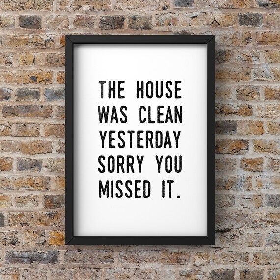 The House Was Clean Yesterday Sorry You Missed It Funny Home Poster