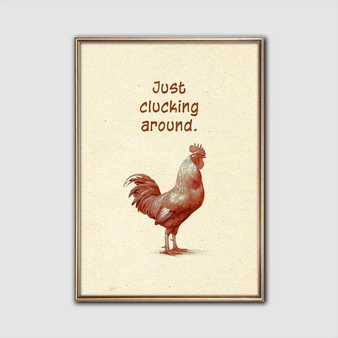 Just Clucking Around Funny Rooster Quote Farmhouse Country Poster