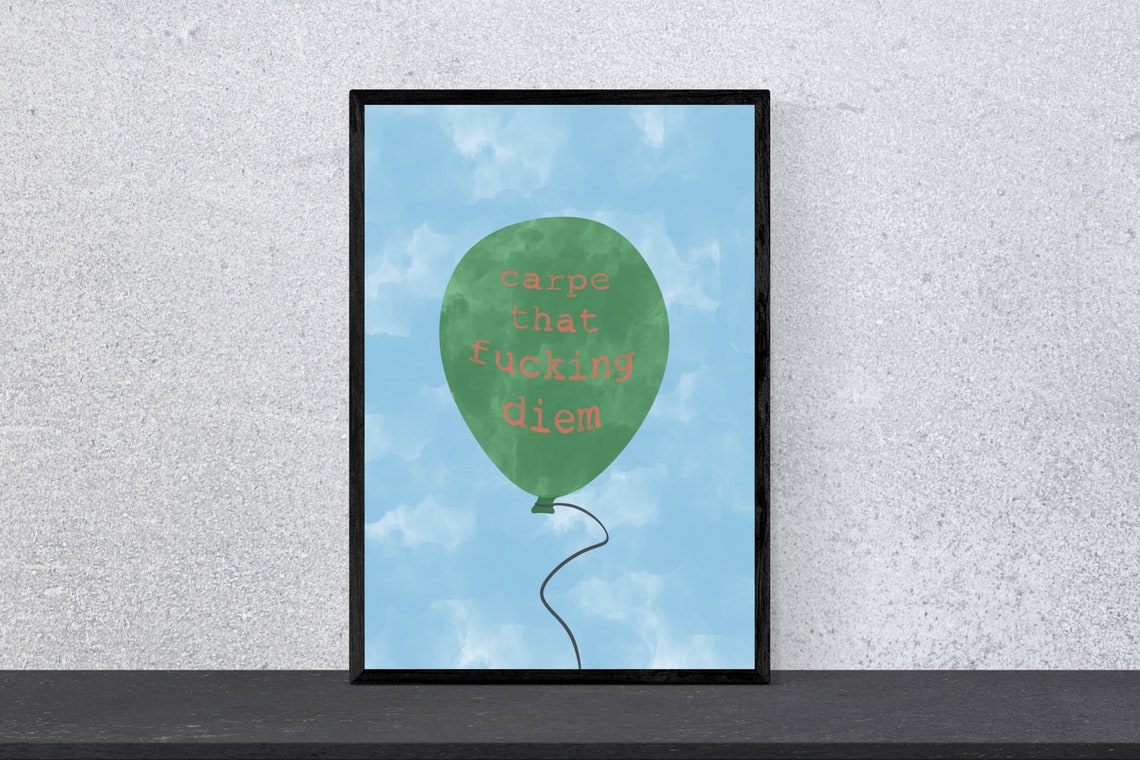 Carpe That Fucking Diem Green Balloon Funny Quote Art Poster